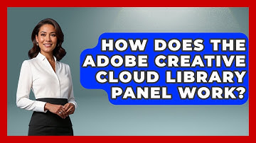 How Does The Adobe Creative Cloud Library Panel Work? - Design Tool Unlocked