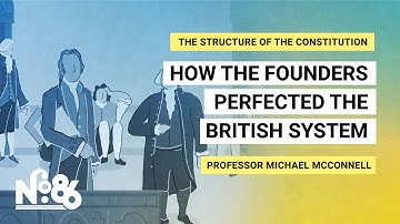 How the Founders Perfected the British System [No. 86]