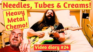 Needles & Tubes & Creams - my Heavy Metal Chemo 🤘 💀 diary 24