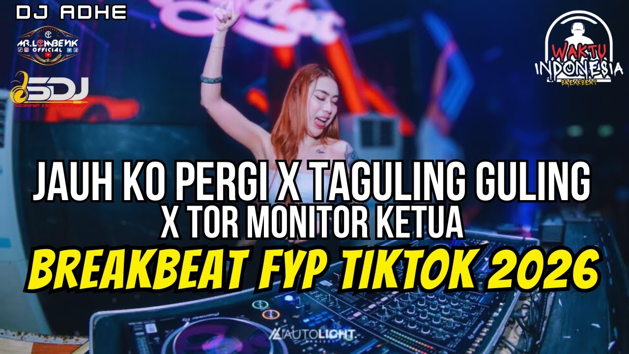DJ BREAKBEAT FYP TIKTOK - JAUH KO PERGI X TAGULING GULING X TOR MONITOR - DJ ADHE