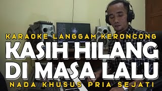 Lgm. Kasih Hilang Di Masa Lalu - Karaoke - Langgam Keroncong Indonesia | Nada Pria