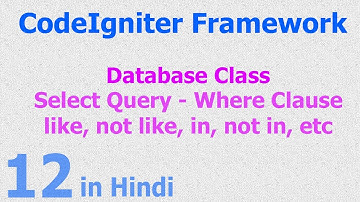 12 - CodeIgniter Hindi - Beginner Tutorial - Database Class - Select Query - Where Clause