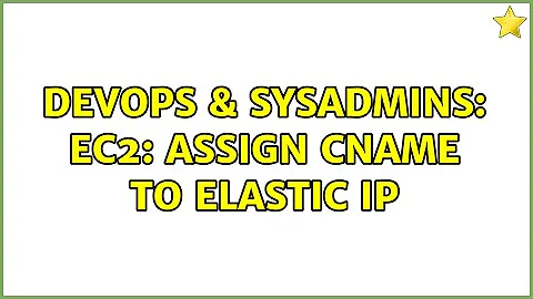 DevOps & SysAdmins: ec2: assign cname to elastic ip (2 Solutions!!)