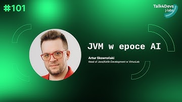 JVM w epoce AI - Artur Skowroński | #101 Talk4Devs