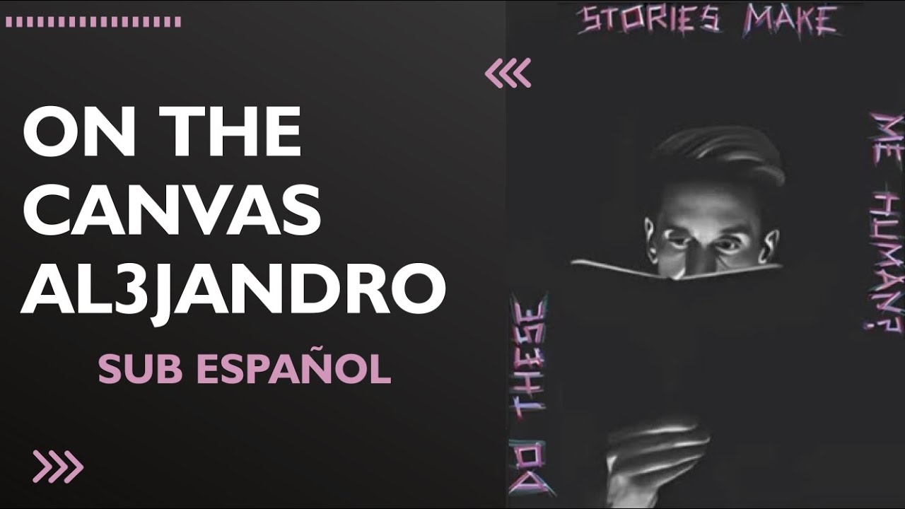[Letra] Al3jandro - On The Canvas // SUB ESPAÑOL - YouTube