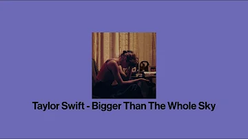 taylor swift - bigger than the whole sky (sped up)