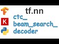 121: ctc beam search decoder | TensorFlow | Tutorial
