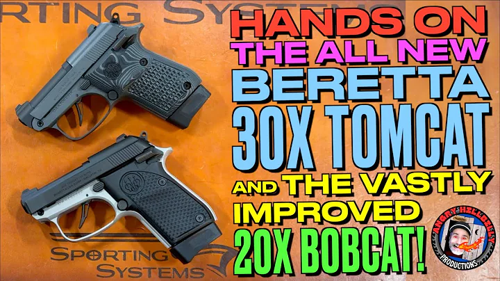 Hands-On with the New Beretta 30X Tomcat & 20X Bobcat!