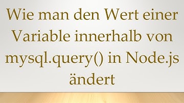 Wie man den Wert einer Variable innerhalb von mysql.query() in Node.js ändert