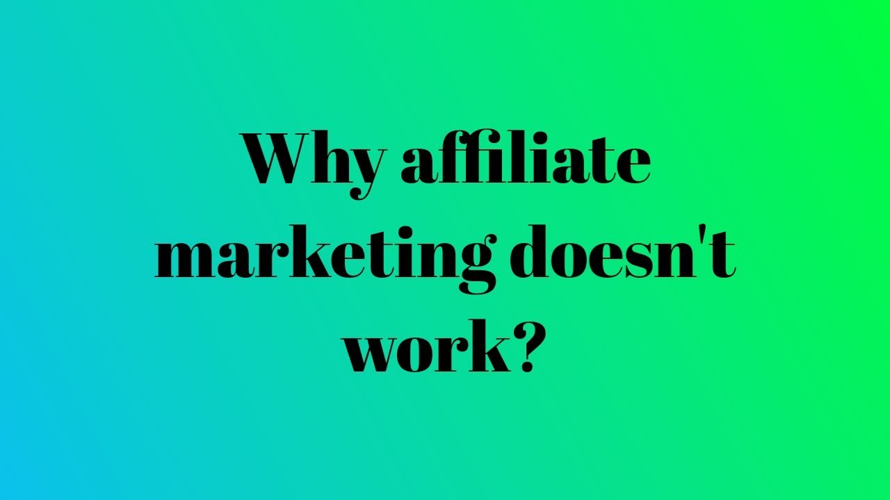 Why affiliate marketing doesn't work (explained)