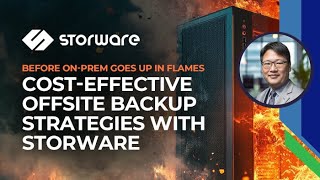 Storware Webinar: Before On-Prem Goes Up in Flames: Storware Cost-Effective Offsite Backup