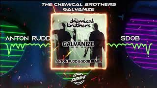 The Chemical Brothers - Galvanize (Anton Rudd &amp; Sdob Remix)