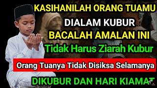 HARUS TAHU  !! Inilah Amalan Terbaik Sebagai Hadiah Pahala Untuk Orang Tua Kita Di Alam Kubur