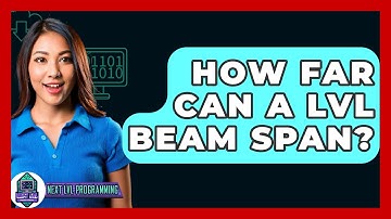 How Far Can A LVL Beam Span? - Next LVL Programming