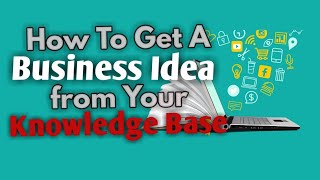 How to Get A Business Idea With A Knowledge Base. (Ghanaian Entrepreneurs Talk)