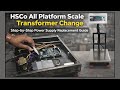 HSCo All Platform Scale Transformer Change | Step-by-Step Power Supply Replacement Guide