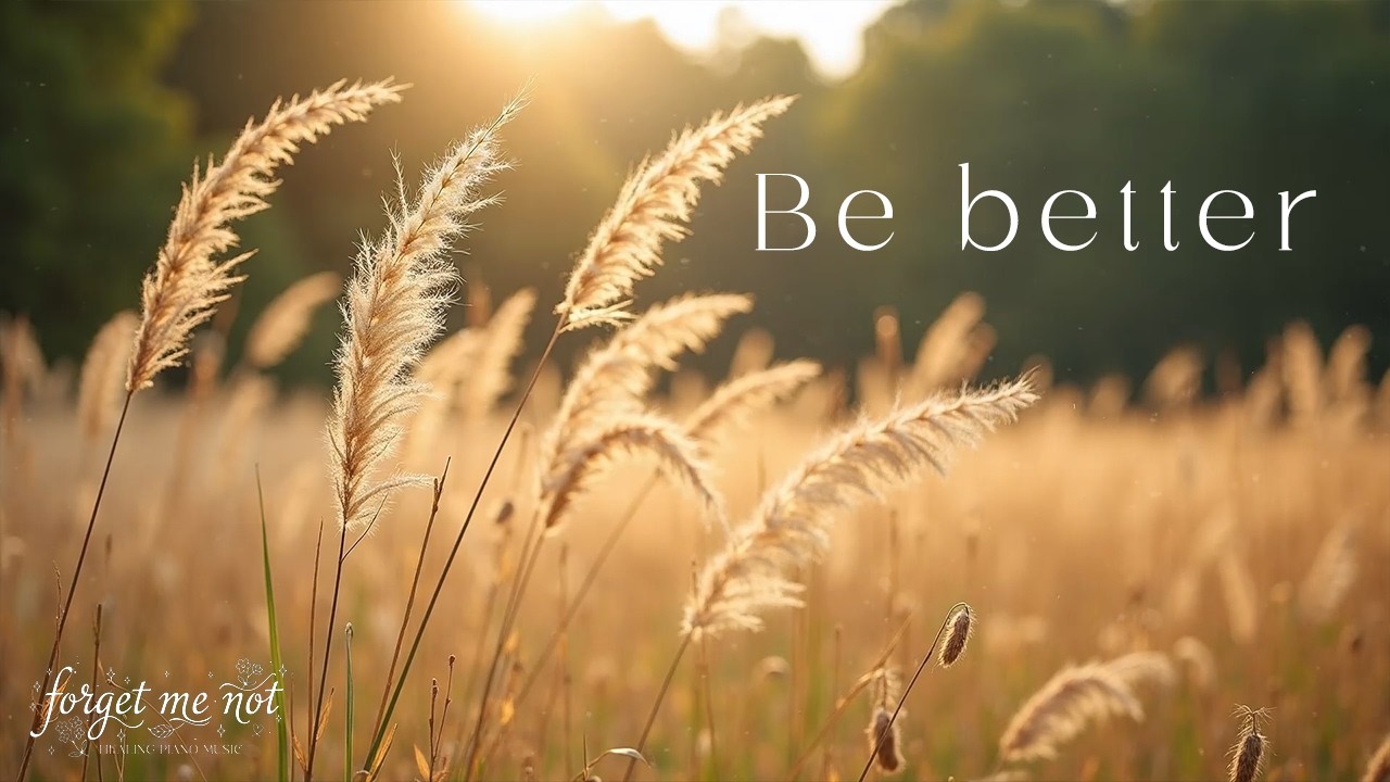 Be better 🌿Tender Calm Piano for Anxiety Comfort and Deep Restful Sleep