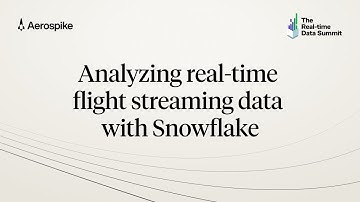 Analyzing Real-time Flight Streaming Data with Snowflake | Real-time Data Summit 2024