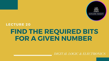 Find the required bits for a given number - digital electronics @exploreinsight25