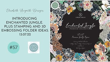 INTRODUCING ENCHANTED JUNGLE - PLUS STAMPING AND 3D EMBOSSING FOLDER IDEAS.