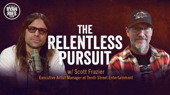 The Relentless Pursuit w/ Scott Frazier