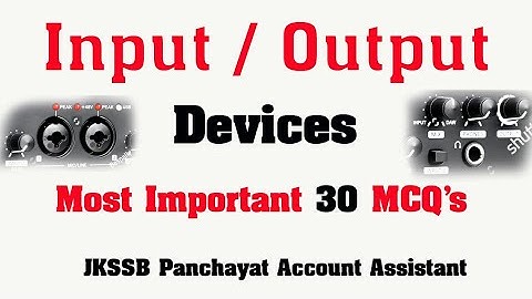 MCQ, s on Input Output Devices l JKSSB Panchayat Account Assistant l