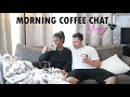 COFFEE CHAT | Why We're On YouTube | DITL Of Our Dog | Discussing OC House Hunting