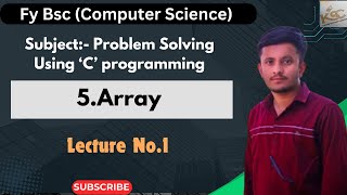 Fy BCS  || C Programming || Chapter 5:- Array || Lecture 1 ||