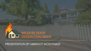 Wildfire Ready Design Challenge Presentation by Margot McDonald
