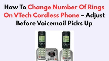 How To Change Number Of Rings On VTech Cordless Phone – Adjust Before Voicemail Picks Up