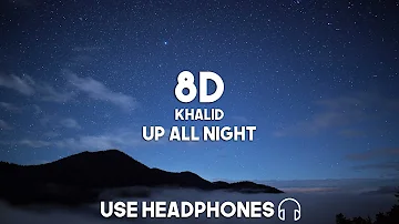 Khalid - Up All Night (8D Audio)