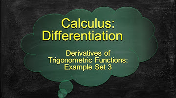 Calculus Differentiation - Derivatives of Trigonometric Functions - 12 Example Problems - Set 3