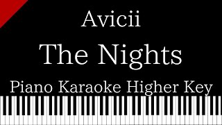 【Piano Karaoke Instrumental】The Nights / Avicii【Higher Key】