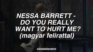 Nessa Barrett - do you really want to hurt me? (magyar felirattal)