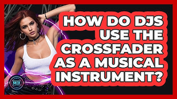 How Do DJs Use The Crossfader As A Musical Instrument? - Electronic Mix Masters
