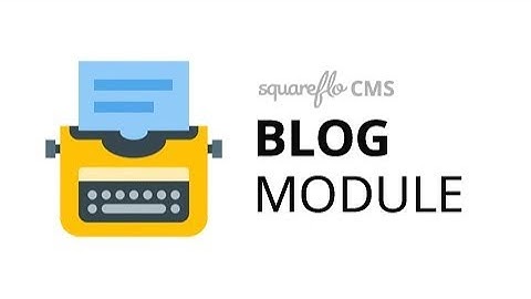 How to use the "Blog" module in Squareflo