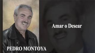 Amar o Desear   Pedro Montoya