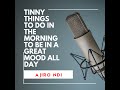 Tiny Things To Do In The Morning To Be In A Great Mood All Day || Motivation || Ajiro Tech