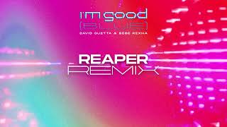 David Guetta & Bebe Rexha - I'm Good (Blue) [REAPER Remix]