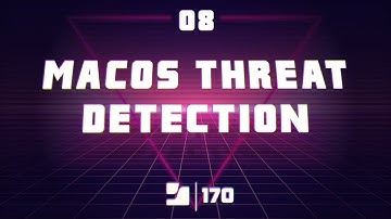 Lesson 8: macOS Threat Detection | Jamf 170 Course