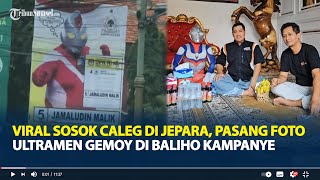 Viral Sosok Caleg di Jepara, Pasang Foto Ultramen Gemoy di Baliho Kampanye, Beda Dari Yang Lain