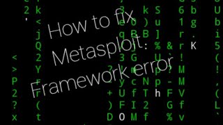 How to fix Metasploit Framework error/metasploit fremwork ka error kaise fix kre