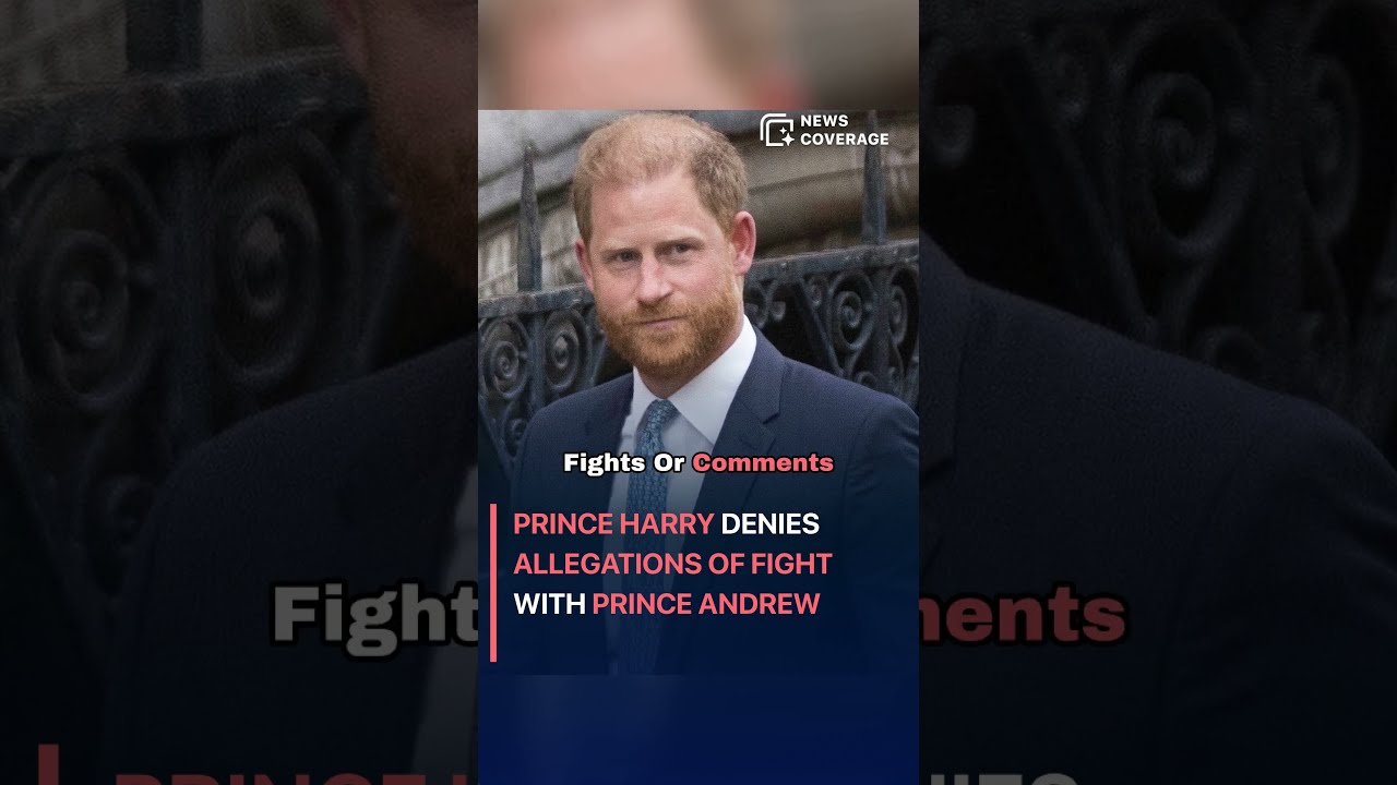 Prince Harry Denies Allegations Of Fight With Andrew Politics