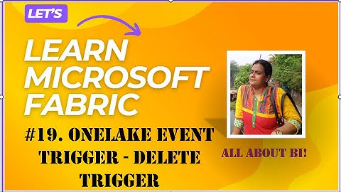 Microsoft Fabric : OneLake Event Trigger - Delete Trigger