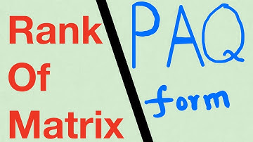 Rank of Matrix by PAQ Form by Prof. Yogesh Prabhu