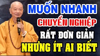 Muốn nhanh Chuyển nghiệp cần tu thế nào? (Phật tử mới nên nghe) - HT. Thích Trí Quảng