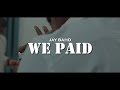 JAY BAHD - WE PAID ( OFFICIAL MUSIC VIDEO ) DIRECTED BY YAW PHANTA