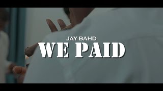 JAY BAHD - WE PAID DIRECTED BY YAW PHANTA