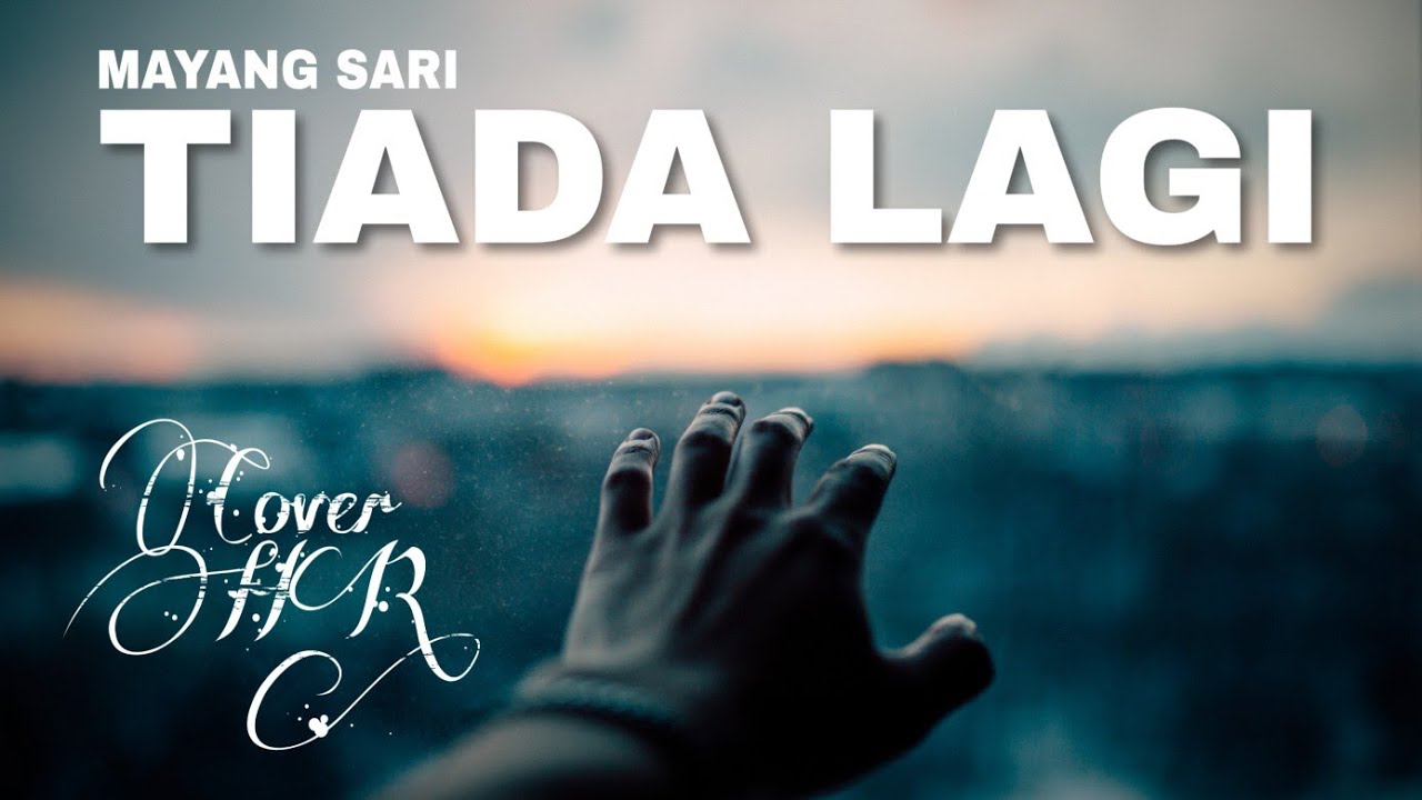 Cover Lagu TIADA LAGI | Mayang Sari - by HR - YouTube