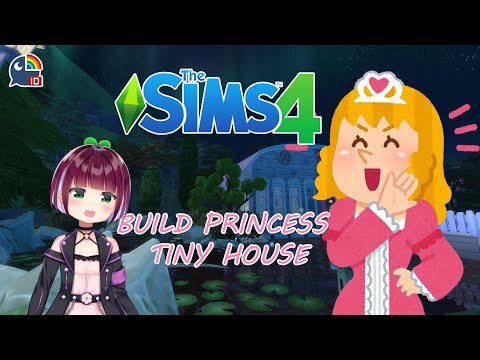 〔The Sims 4〕PRINCESS DREAM TINY HOUSE | Stream Build【NIJISANJI ID | NAGISA ARCINIA】